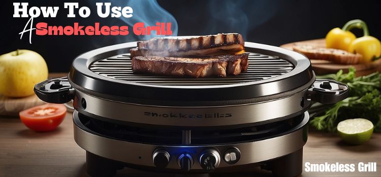 How to use a smokeless grill