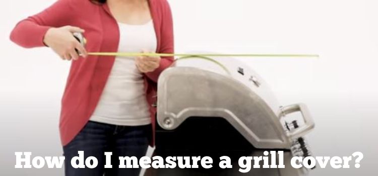 how to measure grill cover