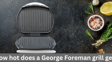 How hot does a George Foreman grill get