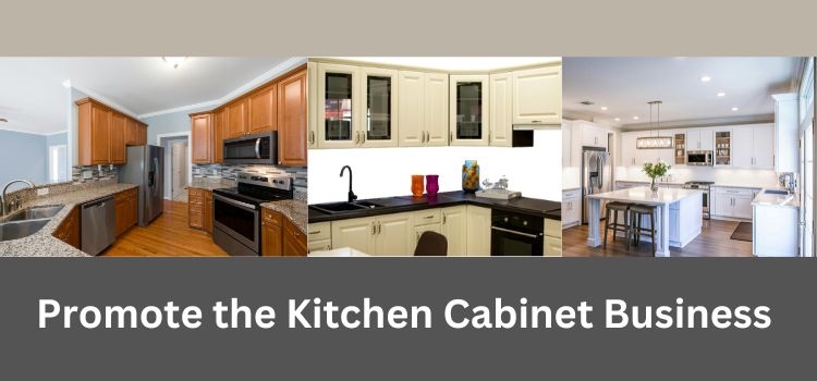 How to promote the kitchen cabinet business