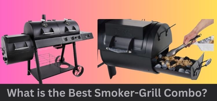 What is the best smoker-grill combo