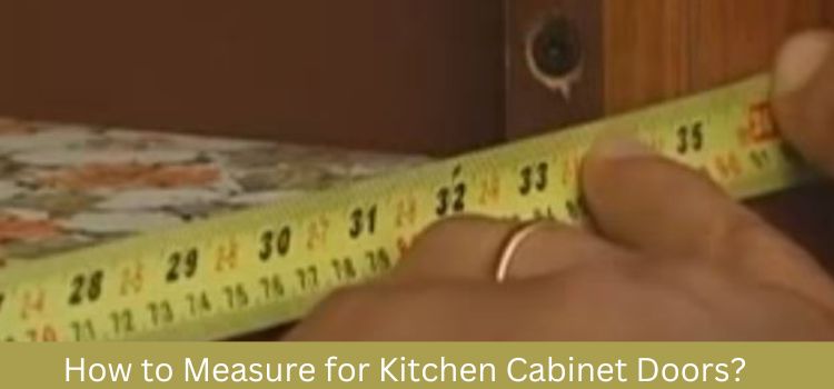 How to measure for kitchen cabinet doors