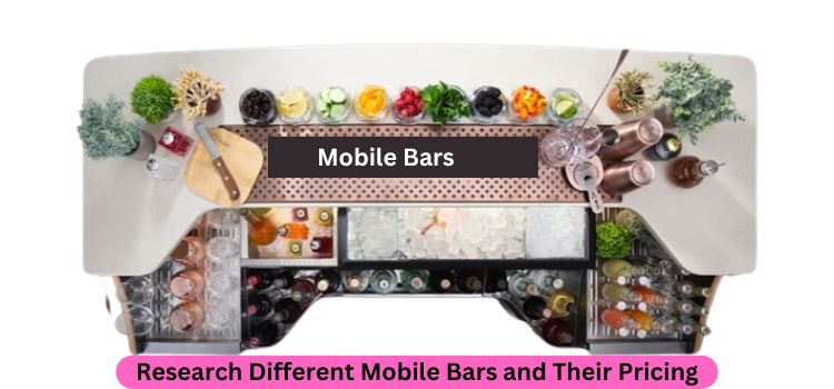 Research Different Mobile Bars and Their Pricing